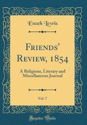 Friends' Review, 1854, Vol. 7 by Enoch Lewis image