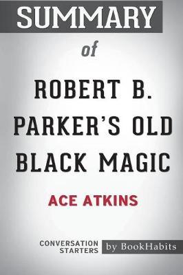 Summary of Robert B. Parker's Old Black Magic by Ace Atkins by Bookhabits image