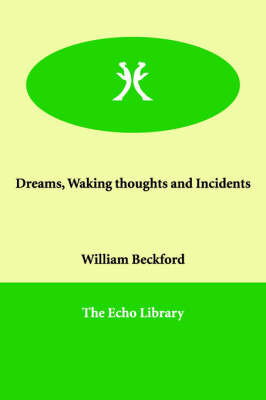 Dreams, Waking Thoughts and Incidents by William Beckford image