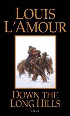 Down The Long Hills by Louis L'Amour