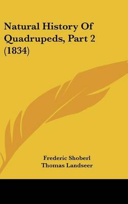 Natural History Of Quadrupeds, Part 2 (1834) on Hardback by Frederic Shoberl