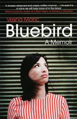 Bluebird: A Memoir by Vesna Maric