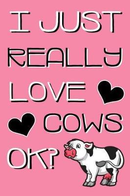 I Just Really Love Cows OK? by C&d Designs image