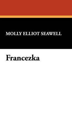 Francezka on Hardback by Molly Elliot Seawell