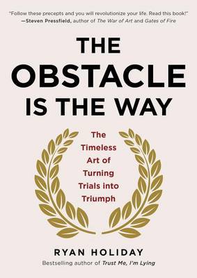 The Obstacle Is the Way on Hardback by Ryan Holiday