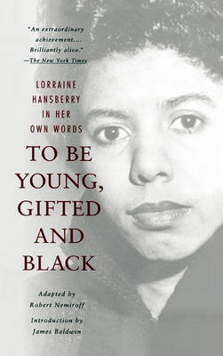 To Be Young, Gifted, and Black: Lorraine Hansberry in Her Own Words by Lorraine Hansberry image