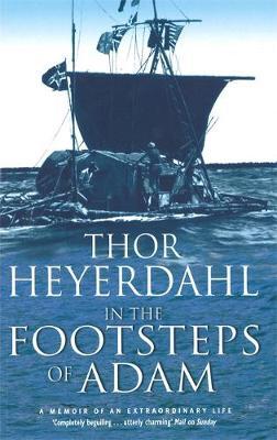 In The Footsteps Of Adam by Thor Heyerdahl