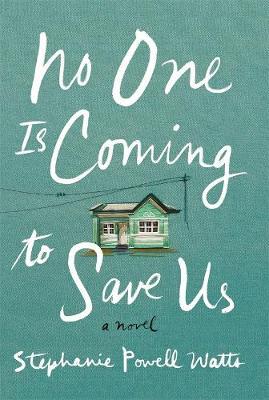 No One Is Coming to Save Us by Stephanie Powell Watts image