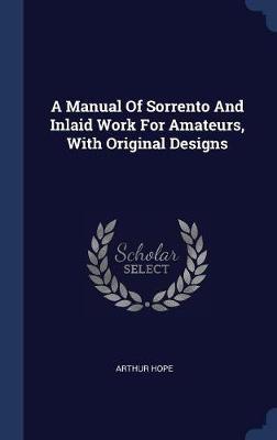 A Manual of Sorrento and Inlaid Work for Amateurs, with Original Designs by Arthur Hope image