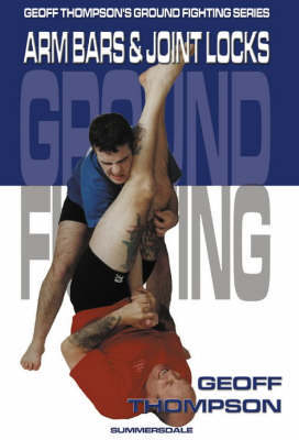 Arm Bars and Joint Locks by Geoff Thompson image