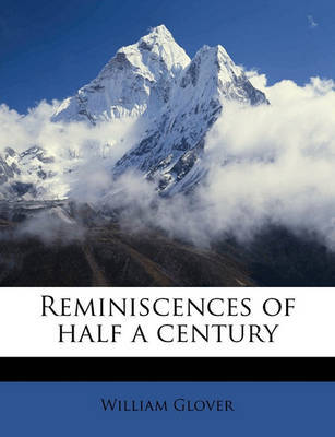 Reminiscences of Half a Century on Paperback by William Glover