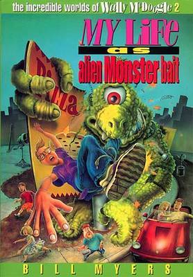 My Life as Alien Monster Bait by Bill Myers image