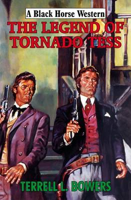 The Legend of Tornado Tess on Hardback by Terrell L Bowers