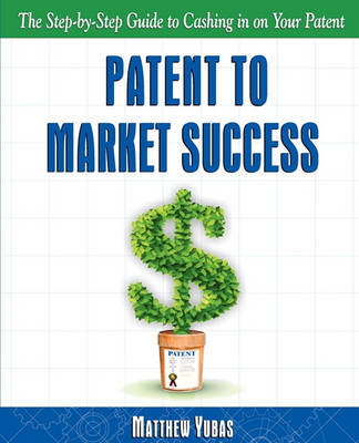 Patent to Market Success by Matthew Yubas image