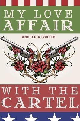 My Love Affair with the Cartel by Angelica Loreto image