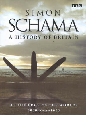 A History of Britain: v.1: At the Edge of the World? - 3000 BC-AD 1603 by Simon Schama image