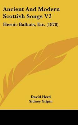 Ancient and Modern Scottish Songs V2: Heroic Ballads, Etc. (1870) image