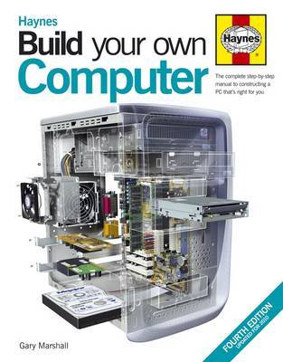 Build Your Own Computer: The Complete Step-by-step Manual to Constructing a PC That's Right for You on Hardback by Kyle MacRae