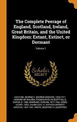 The Complete Peerage of England, Scotland, Ireland, Great Britain, and the United Kingdom by George E 1825-1911 Cokayne image