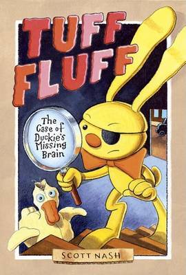 Tuff Fluff: The Case of Duckie's Missing Brain on Hardback by Scott Nash