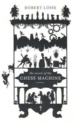 The Secrets of the Chess Machine by Robert Lohr image