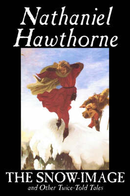 The Snow-Image and Other Twice-Told Tales by Nathaniel Hawthorne image