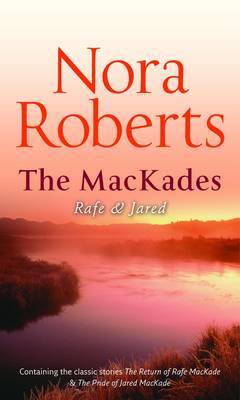 The Mackade Brothers: Rafe and Jared: Return of Rafe Mackade/ The Pride of Jared Mackade by Nora Roberts image