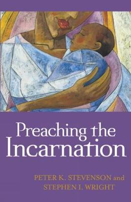 Preaching the Incarnation by Peter K Stevenson image