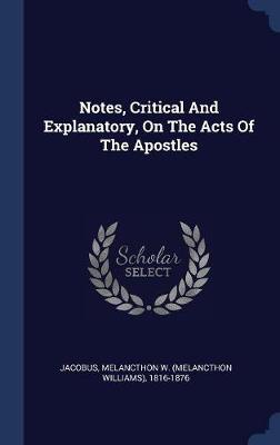 Notes, Critical and Explanatory, on the Acts of the Apostles on Hardback