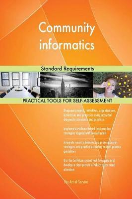 Community Informatics Standard Requirements by Gerardus Blokdyk image