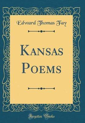 Kansas Poems (Classic Reprint) by Edward Thomas Fay image