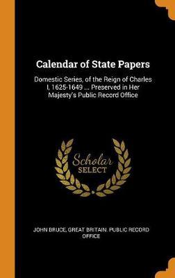 Calendar of State Papers on Hardback by John Bruce