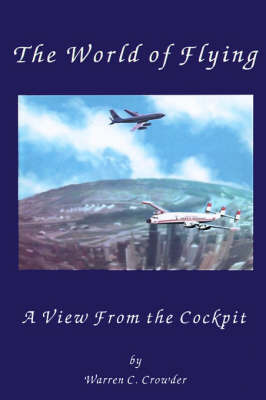 The World of Flying: A View from the Cockpit by Warren Crowder image