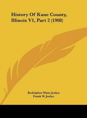 History of Kane County, Illinois V1, Part 2 (1908) by Rodolphus Waite Joslyn image