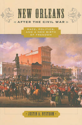 New Orleans after the Civil War on Hardback by Justin A. Nystrom