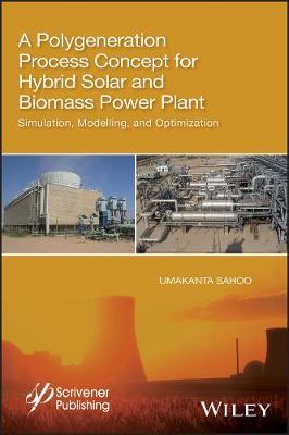 A Polygeneration Process Concept for Hybrid Solar and Biomass Power Plant by Umakanta Sahoo image