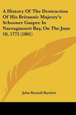 A History of the Destruction of His Britannic Majesty's Schooner Gaspee in Narragansett Bay, on the June 10, 1772 (1861) by John Russell Bartlett image