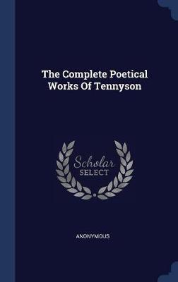 The Complete Poetical Works of Tennyson on Hardback by * Anonymous