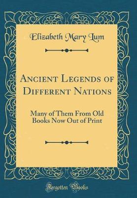 Ancient Legends of Different Nations by Elizabeth Mary Lum image