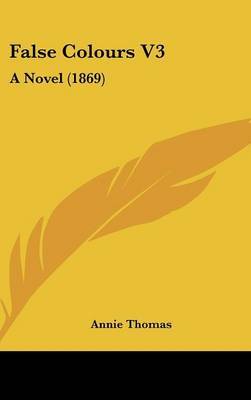 False Colours V3: A Novel (1869) by Annie Thomas image