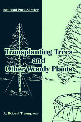 Transplanting Trees and Other Woody Plants by A., Robert Thompson image