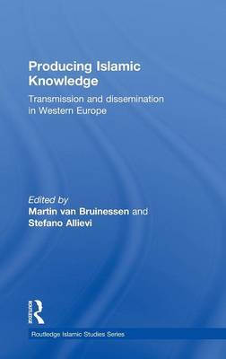 Producing Islamic Knowledge on Hardback by Martin Van Bruinessen