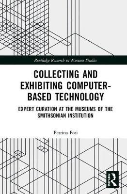 Collecting and Exhibiting Computer-Based Technology by Petrina Foti image