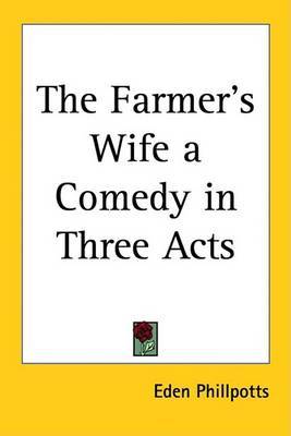 The Farmer's Wife - a Comedy in Three Acts by Eden Phillpotts image