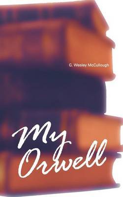 My Orwell by G.Wesley McCullough image