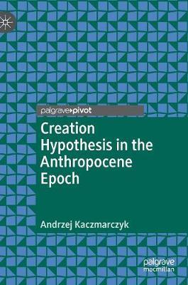 Creation Hypothesis in the Anthropocene Epoch by Andrzej Kaczmarczyk image