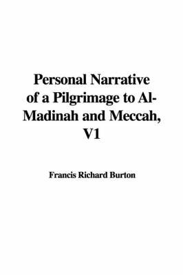 Personal Narrative of a Pilgrimage to Al-Madinah and Meccah, V1 on Paperback by Francis Richard Burton