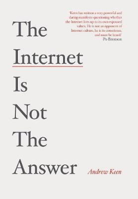 The Internet is Not the Answer by Andrew Keen image