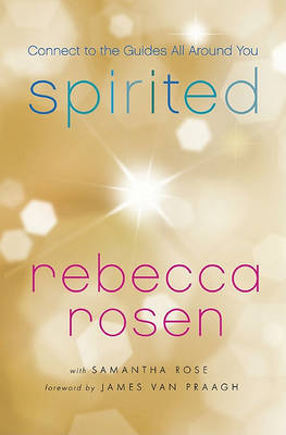 Spirited: Connect to the Guides All Around You on Hardback by Rebecca Rosen