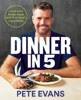 Dinner in 5 by Pete Evans image